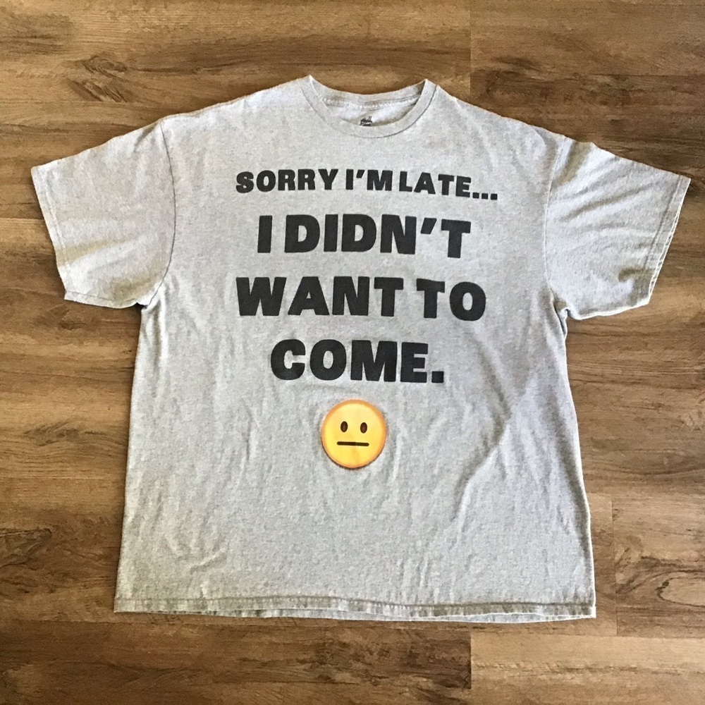 Chill Emoji TShirt Size XXL Graphic Sorry I’m Late I Didn’t Want To Co…